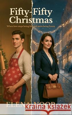 Fifty-Fifty Christmas: When love stops being fair and starts being funny Elena Noor 9781068275654