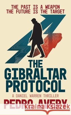 The Gibraltar Protocol Pedro Avery Richard Cook Rhiannon D'Avenc 9781068288838