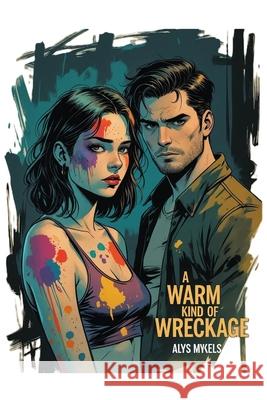 A Warm Kind of Wreckage Alys Mykels 9781068293627 Ashcliffe Press