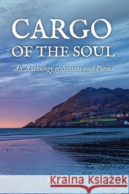 Cargo of the Soul: An Anthology of Stories and Poems Taḋg Paul Lesley Smith Alice Sheridan 9781068303302 Tadg Paul