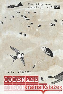 Codename Hirondelle: For King and country... and SOE R. F. McMinn 9781068304736 Pubmin