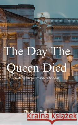 The Day The Queen Died Thomas Brant 9781068310652 T Brant Publishing