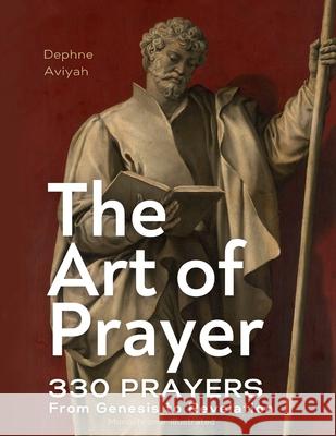 The Art of Prayer: 330 Prayers From Genesis To Revelation (monochrome illustrated) Dephne Aviyah 9781068313387 D.V.Aviyah Publishing