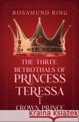 Crown Prince Rosamund Ring 9781068313813 Delessian Press