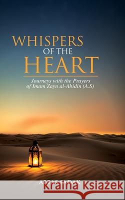Whispers Of The Heart Abbas Sadak 9781068320897 Abbas Sadak
