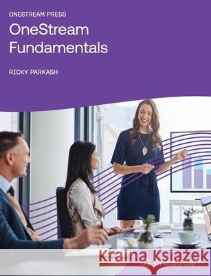 OneStream Fundamentals Ricky Parkash 9781068333811