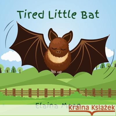Tired Little Bat Elaina Moon Elaina Moon 9781068351570 Kalyke Books
