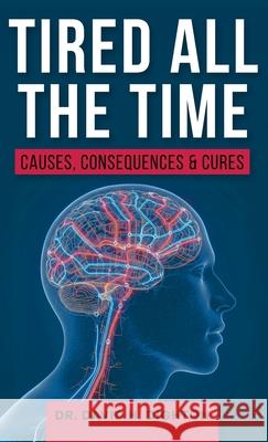 Tired All The Time: Causes, Consequences and Cures David H. Dighton 9781068359743 Medicause