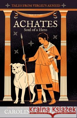 Achates: Soul of a Hero Flora Kirk Caroline Lawrence 9781068394980 Roman Mysteries Publishing