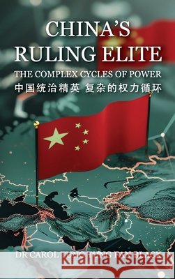 China's Ruling Elite: The Complex Cycles of Power Doctor Carol Tung Tung Fan Black 9781068395130