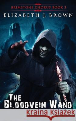 The Bloodvein Wand Elizabeth J. Brown 9781068397813