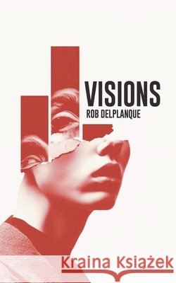 Visions Rob Delplanque 9781068403224 Rad Publishing