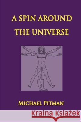 A Spin Around the Universe Michael Pitman 9781068417306