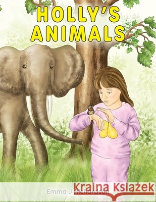 Holly's Animals Emma Jayne Richardson 9781068417627