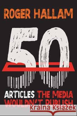 50 Articles The Media Wouldn't Publish Roger Hallam Robin Boardman 9781068418808 Publishdrive