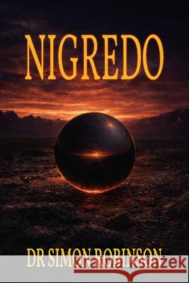 Nigredo: A Course in Modern Alchemy - Book One Simon Robinson 9781068431005