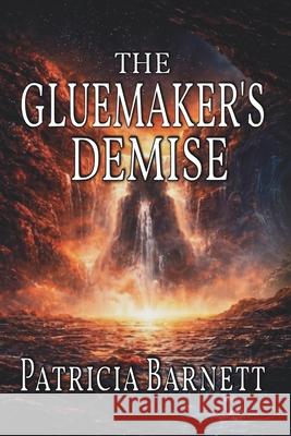 The Gluemaker's Demise Patricia Barnett 9781068431081