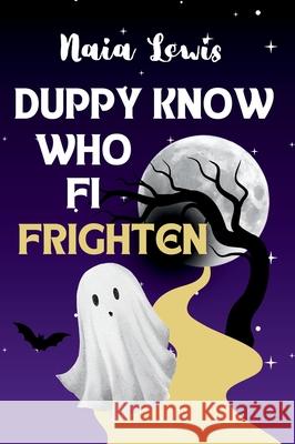 Duppy Know Who Fi Frighten Naia Lewis 9781068441288 Walters Way Publishing