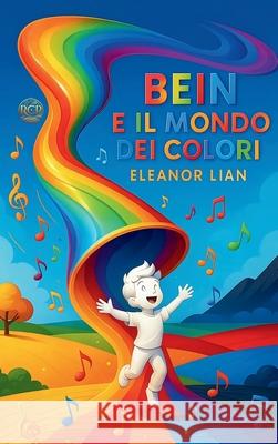 Bein e il Mondo dei Colori Eleanor Lian 9781068444593 Rcp