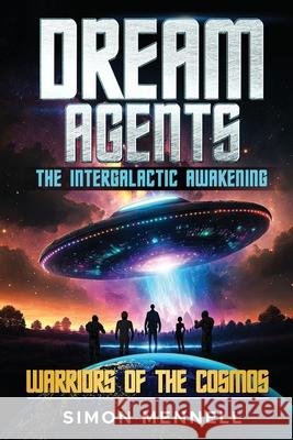 Dream Agents - The Intergalactic Awakening Simon Mennell 9781068455445 Westow Publishing