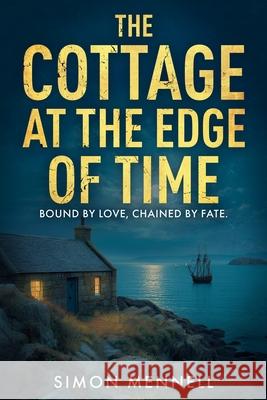 The Cottage at the Edge of Time Simon Mennell 9781068455490 Westow Publishing
