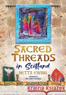 Sacred Threads in Scotland Netta Ewing 9781068456015 Studio Scholastica