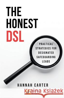The Honest DSL: Practical Strategies for Designated Safeguarding Leads Andy McHugh Hannah Carter 9781068460241