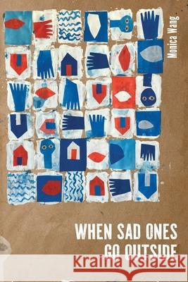 When Sad Ones Go Outside Monica Wang 9781068464638 Black Sunflowers Poetry Press