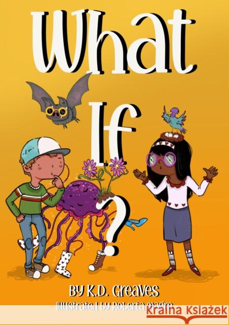 What If? K.D. GREAVES 9781068476402 Softwood Books