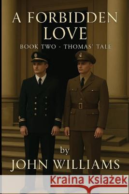 A Forbidden Love: Book Two Thomas' Tale John Williams 9781068484124 John Williams
