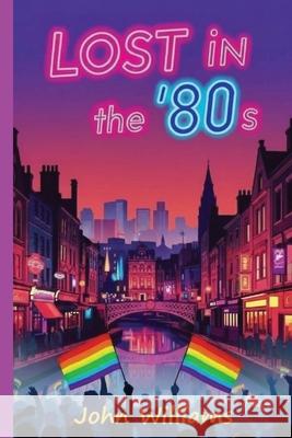 Lost in the '80s John Williams 9781068484162 John Williams