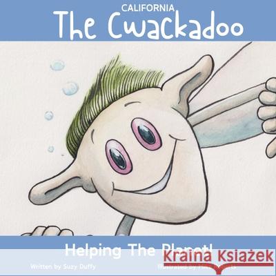 The California Cwackadoo: Helping The Planet! Mike Roberts Suzy Duffy 9781068485626