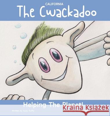 The California Cwackadoo: Helping The Planet! Suzy Duffy Mike Roberts 9781068485633 United Tales of America