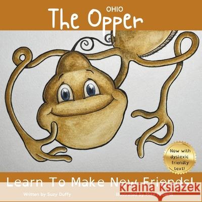 The Ohio Opper: Learn To Make New Friends! Mike Roberts Suzy Duffy 9781068485640