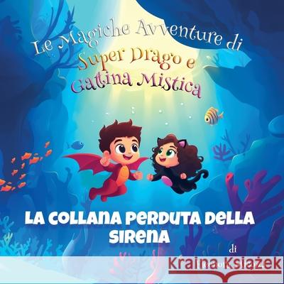 La Collana Perduta della Sirena Eleonora Micozzi 9781068488252