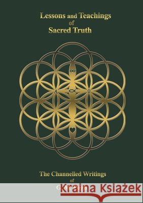 Lessons and Teachings of Sacred Truth: The Channelled Writings of G.M.Pugh Pugh, G. M., Morris, Sarah J., Morris, Sarah J. 9781068489600