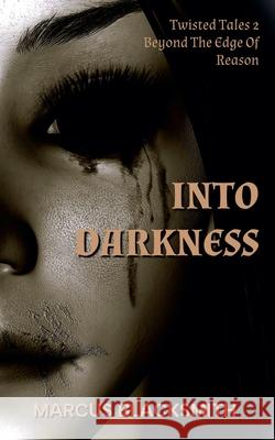 Into Darkness Marcus Blacksmith 9781068505126 Marcus Blacksmith
