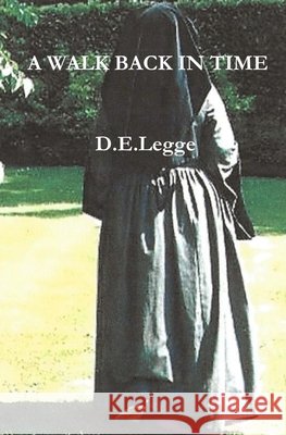 A Walk Back In Time D. E. Legge 9781068517662
