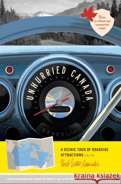 Unhurried Canada: A Scenic Tour of Roadside Attractions Heather Cranston Carmen Kinniburgh 9781068523434 Herb Lester Associates