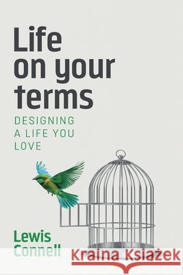 Life on Your Terms: Designing a life you love Connell, Lewis 9781068564468