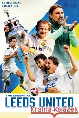 The Essential Leeds United Fan Book Ed Charney 9781068568930