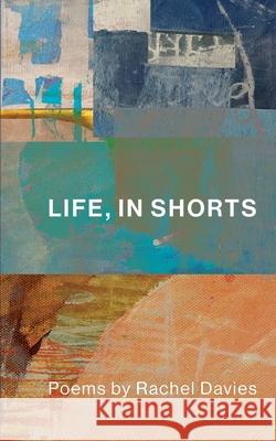 Life, In Shorts Rachel Davies 9781068581502