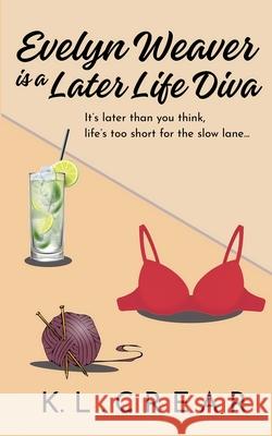 Evelyn Weaver is a Later Life Diva K. L. Crear 9781068583445 Crear Publishing