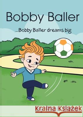 Bobby Baller ...Bobby Baller dreams big Rich Elms 9781068601019 Mabel & Stanley