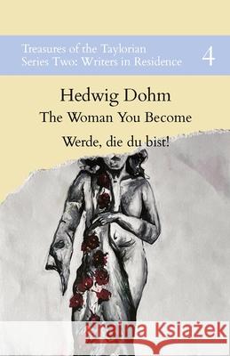 The Woman You Become: Werde, die du bist! Hedwig Dohm Marie Martine Oxford Students 9781068605833 Taylor Institution Library