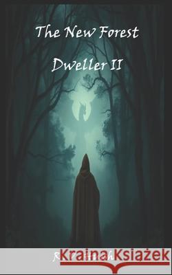 The New Forest Dweller II R. V. Huish 9781068610622 R . V . Huish