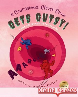 A Courageous, Clever Crow: Gets Gutsy! Deborah Bradbury 9781068610851