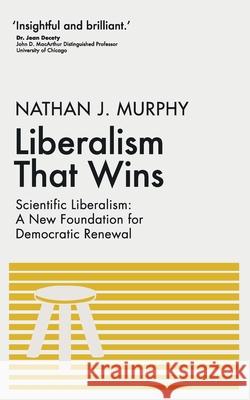 Liberalism That Wins Nathan J. Murphy 9781068611025 Arc_titru