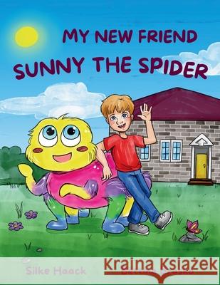 My new Friend Sunny the Spider Silke Haack Bettina Brasko 9781068633904 Chow Chow Publishing