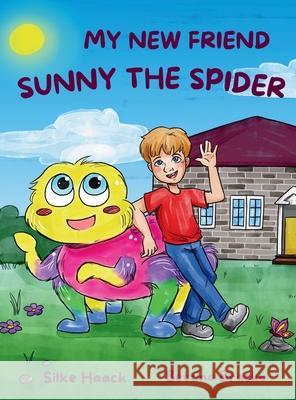 My new Friend Sunny the Spider Silke Haack Bettina Brasko 9781068633911 Chow Chow Publishing